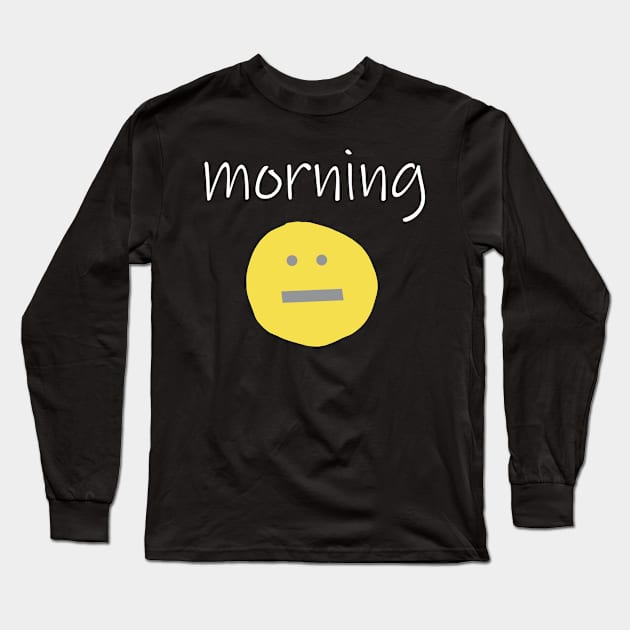 Funny Morning Face Long Sleeve T-Shirt by ellenhenryart